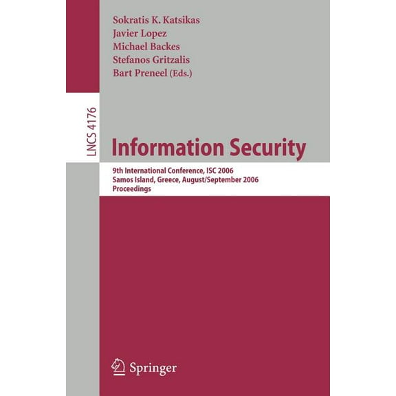 Information Security: 9th International Conference; Isc 2006, Samos Island, Greece, August 30 - September 2, 2006, Proce, (Paperback)