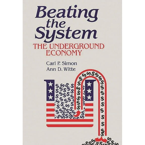 Beating the System: The Underground Economy, (Hardcover)