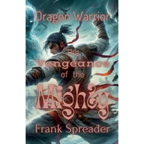 Dragon Warrior The Vengeance of the Mighty, Book 3, (Paperback)