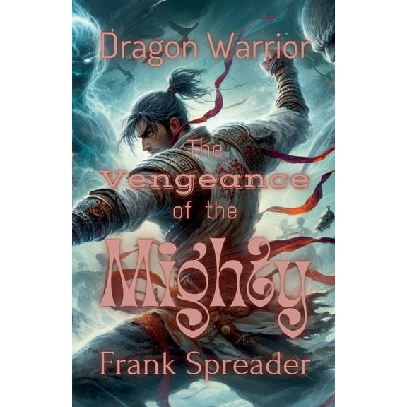 Dragon Warrior The Vengeance of the Mighty, Book 3, (Paperback)