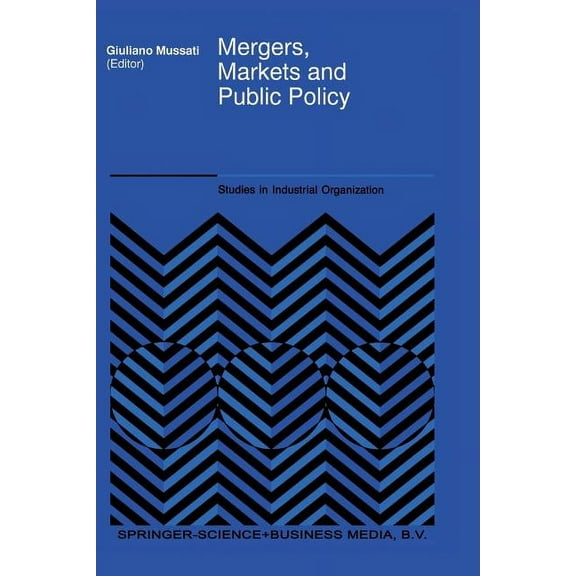 Studies in Industrial Organization Mergers, Markets and Public Policy, Book 21, (Paperback)