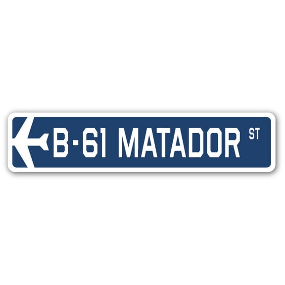 B-61 Matador Street Sign Air Force Aircraft Military | Indoor/Outdoor | 18" Wide