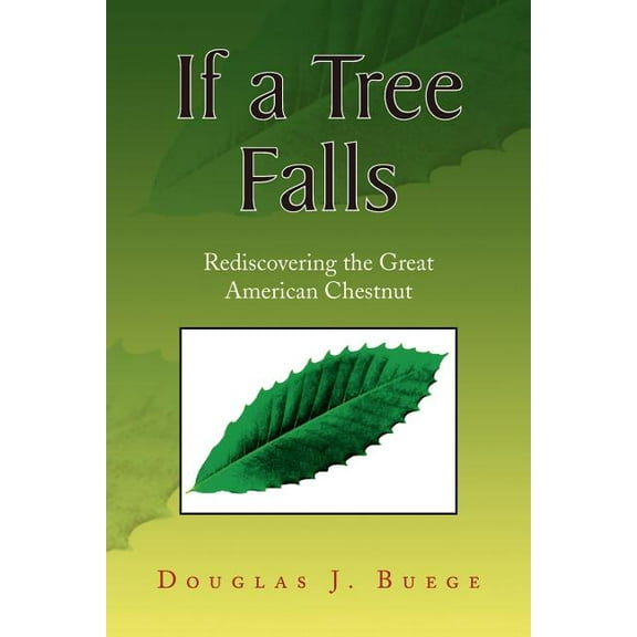 If a Tree Falls : Rediscovering the Great American Chestnut
