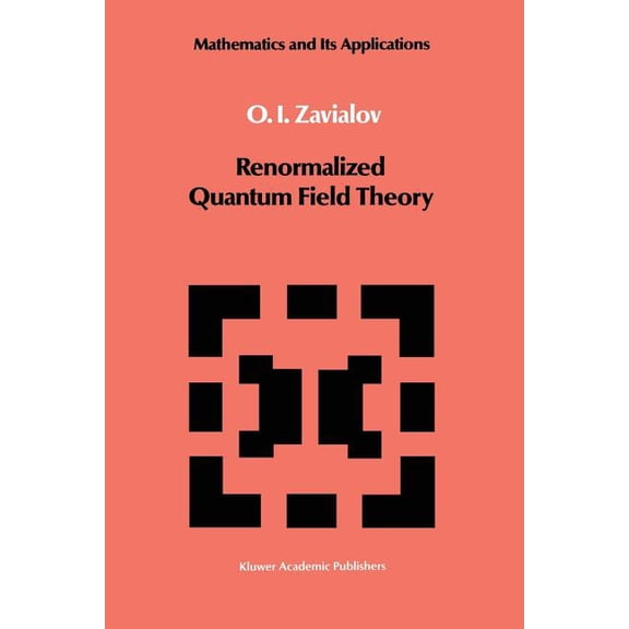 Mathematics and Its Applications Renormalized Quantum Field Theory, Book 21, (Paperback)