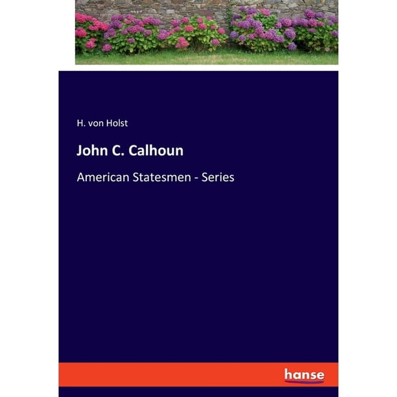 John C. Calhoun: American Statesmen - Series, (Paperback)