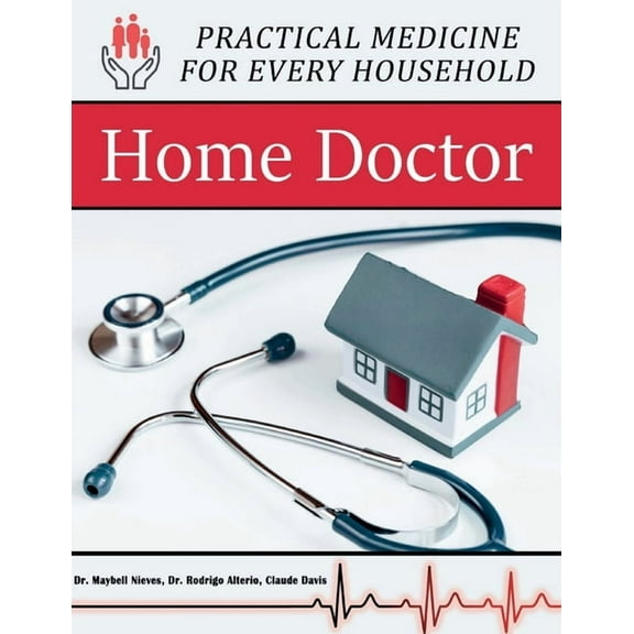 Home Doctor - Practical Medicine for Every Household (Paperback) by Claude Davis, Maybell Nives, Rodrigo Alterio