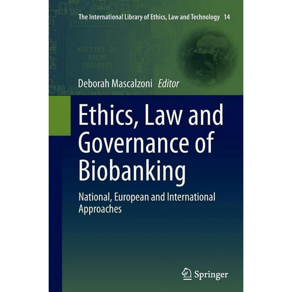 International Library of Ethics, Law and Ethics, Law and Governance of Biobanking: National, European and International Approaches, Book 14, (Paperback)