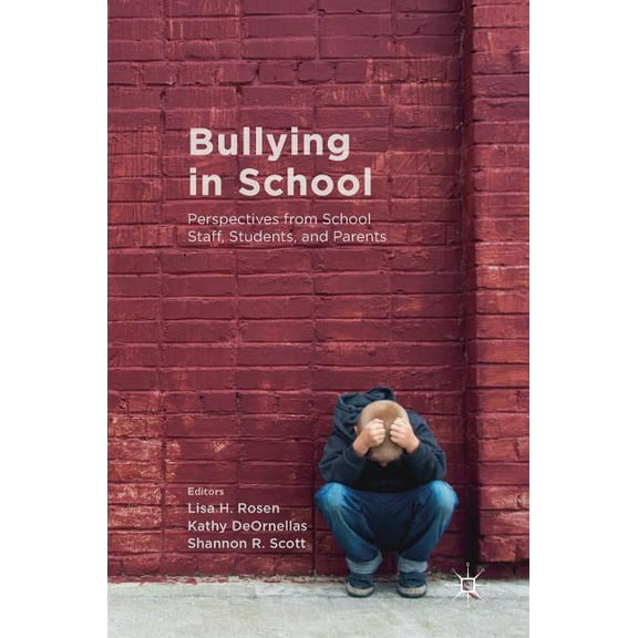 Bullying in School: Perspectives from School Staff, Students, and Parents, (Hardcover)