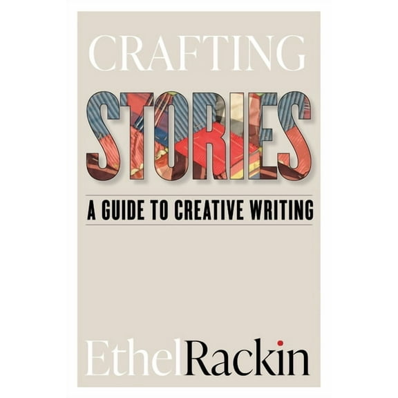 Crafting Stories: A Guide to Creative Writing, (Paperback)