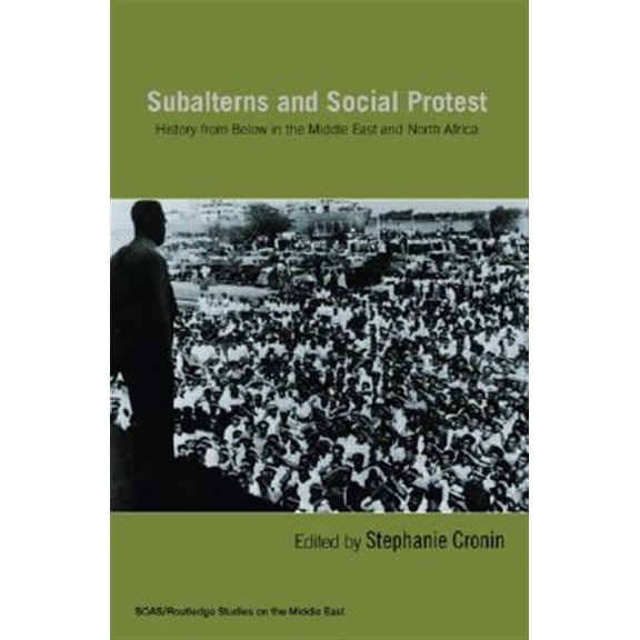 Pre-Owned SOAS/Routledge Studies on the Middle Eas Subalterns and Social Protest: History from Below in the Middle East and North Africa, (Hardcover)