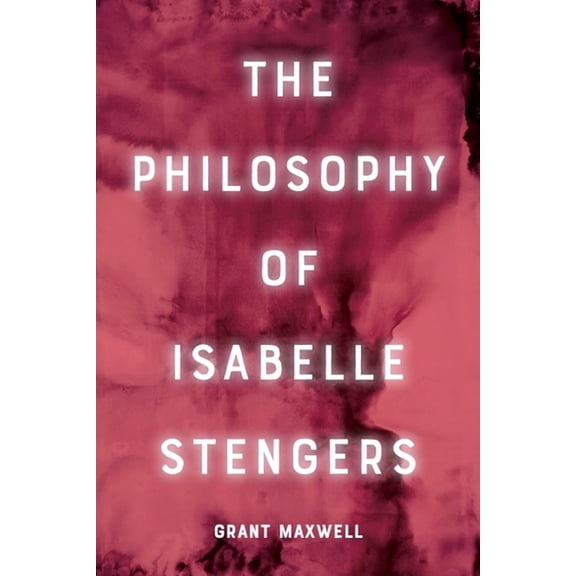 The Philosophy of Isabelle Stengers, (Hardcover)