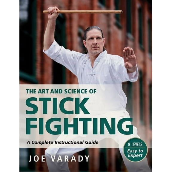 Martial Science The Art and Science of Stick Fighting: Complete Instructional Guide, (Paperback)