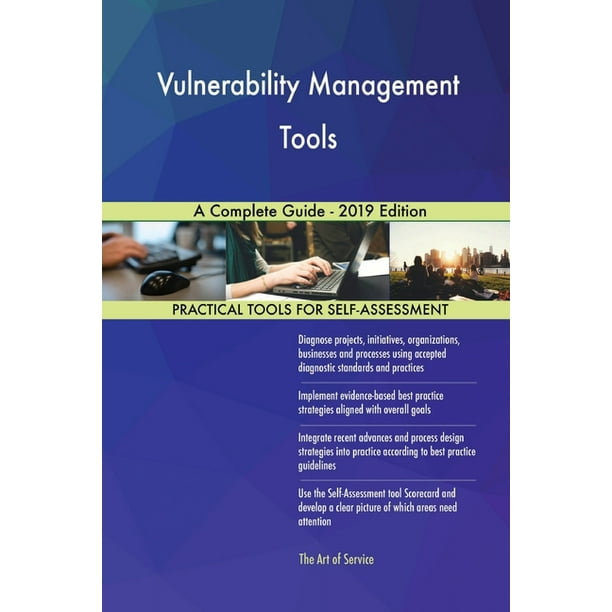 Vulnerability Management Tools A Complete Guide 2019 Edition
