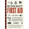 Pre-Owned Bushcraft First Aid: A Field Guide to Wilderness Emergency Care (Paperback 9781507202340) by Dave Canterbury, Jason A Hunt
