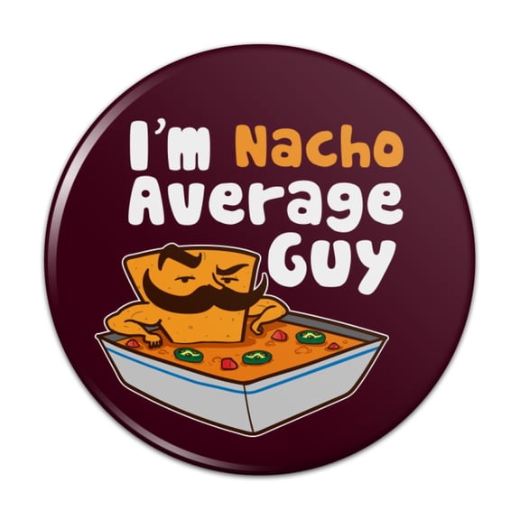 I'm Nacho Average Guy Chip with Mustache Funny Pinback Button Pin