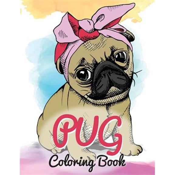 Pre-Owned Pug Coloring Book: Cute Good and Bad Pug Dogs and puppies Images Relaxing and Inspiration Designs (Paperback) by Russ Focus