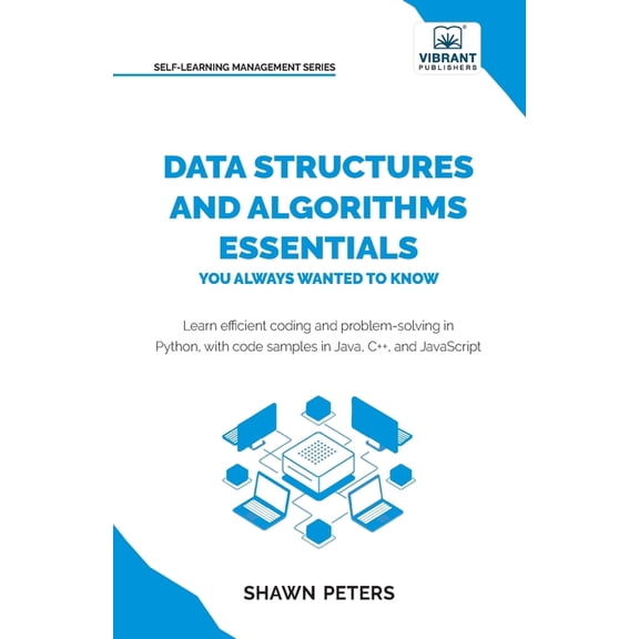 Data Structures and Algorithms Essentials You Always Wanted to Know: Master Python, Recursion, Dynamic Programming, and , (Paperback)
