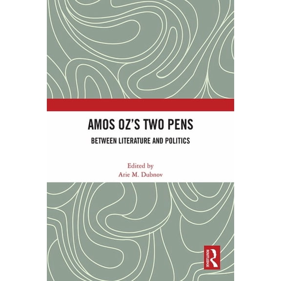 Amos Oz's Two Pens: Between Literature and Politics, (Hardcover)