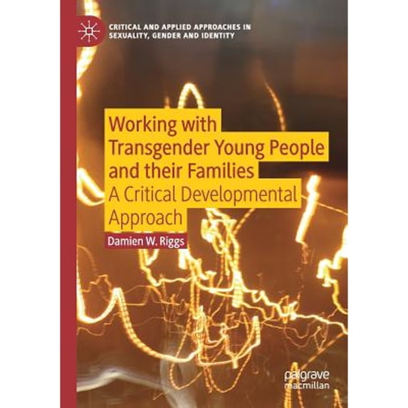Pre-Owned Critical and Applied Approaches in Sexua Working with Transgender Young People and Their Families: A Critical Developmental Approach, (Paperback)