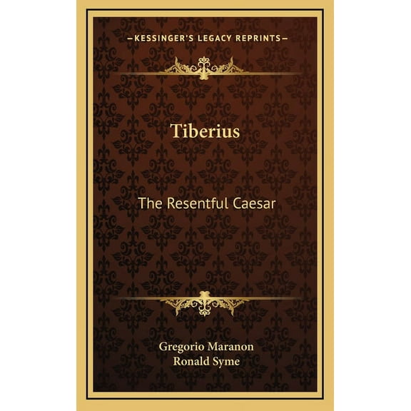 Tiberius : The Resentful Caesar (Hardcover)