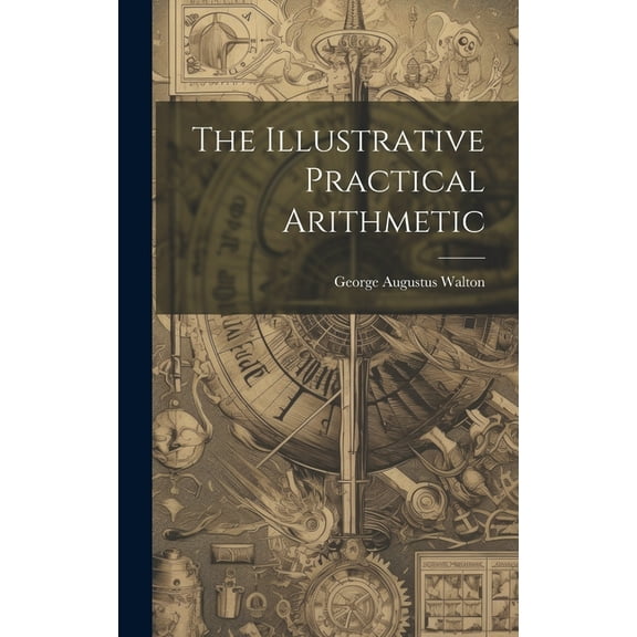 The Illustrative Practical Arithmetic (Hardcover)
