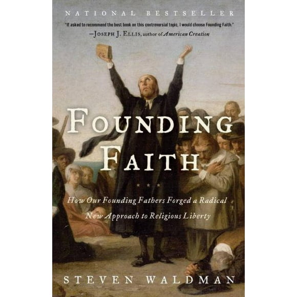Pre-owned Founding Faith : How Our Founding Fathers Forged a Radical New Approach to Religious Liberty, Paperback by Waldman, Steven, ISBN 0812974743, ISBN-13 9780812974744