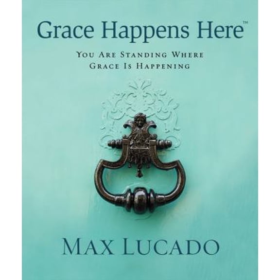Pre-Owned Grace Happens Here: You Are Standing Where Grace Is Happening (Hardcover) 1400320380 9781400320387