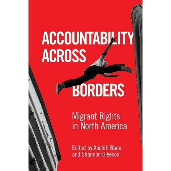 Accountability Across Borders: Migrant Rights in North America, (Hardcover)