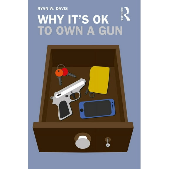 Why It's Ok Why It's OK to Own a Gun, (Paperback)