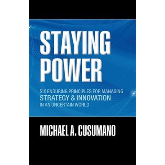 Pre-Owned Staying Power: Six Enduring Principles for Managing Strategy and Innovation in an Uncertain World (Lessons from Microsoft, Apple, Intel, Google, ... (Clarendon Lectures in Hardcover