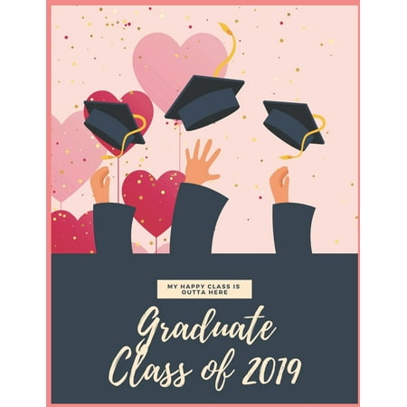 My Happy Class Is Outta Here, Graduation Class of 2019: Graduate School Planner 2019-2020, Weekly and Monthly Academic Planner, Appreciation Gag Gift (Just For Laughs Gags Best Of 2019 Part 1)