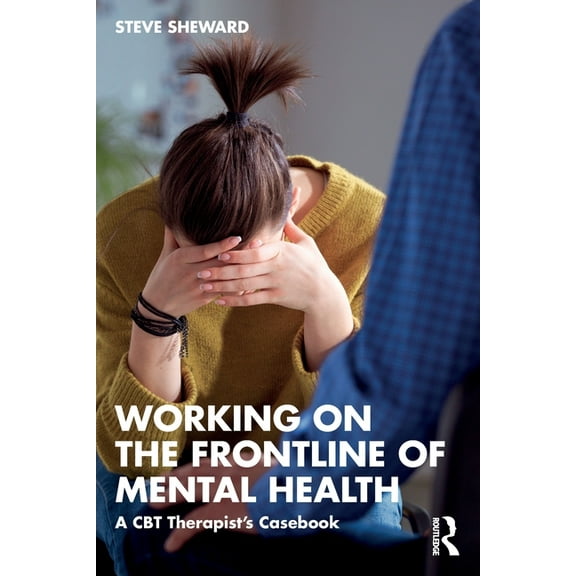 Working on the Frontline of Mental Health: A CBT Therapist's Casebook, (Paperback)