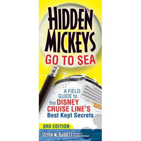 Hidden Mickeys Go to Sea: A Field Guide to the Disney Cruise Line's Best Kept Secrets