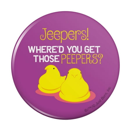 

Jeepers Where d You Get Those Peepers Peeps Kitchen Refrigerator Locker Button Magnet