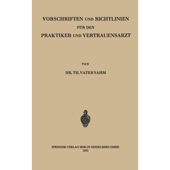 Vorschriften Und Richtlinien Für Den Praktiker Und Vertrauensarzt, (Paperback)