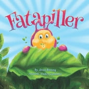 Fatapiller Mindful: Fatapiller: Fatapiller: An enchanting children's story of survival & courage. Told in rhyme, filled with fabulous colour pictures with a positive, mindfulness theme. (Paperback)