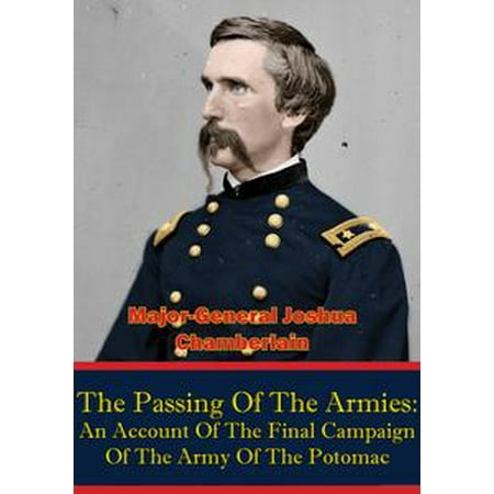 Campaign Accent - The Passing Of The Armies: An Account Of The Final Campaign Of The Army Of The Potomac, - eBook
