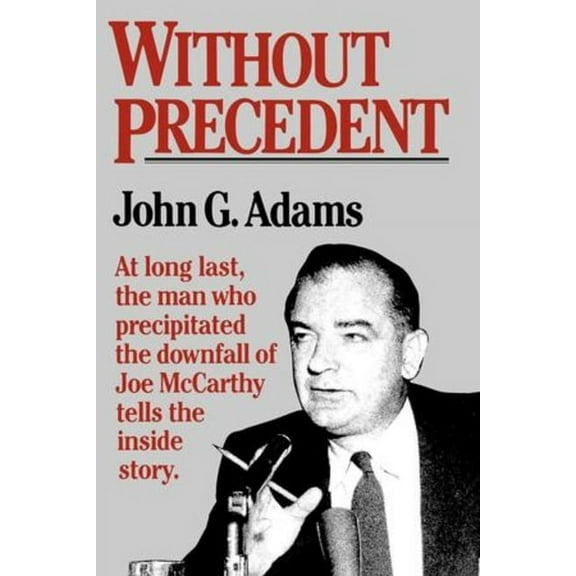 Without Prededent: The Story of the Death of McCarthyism, (Paperback)