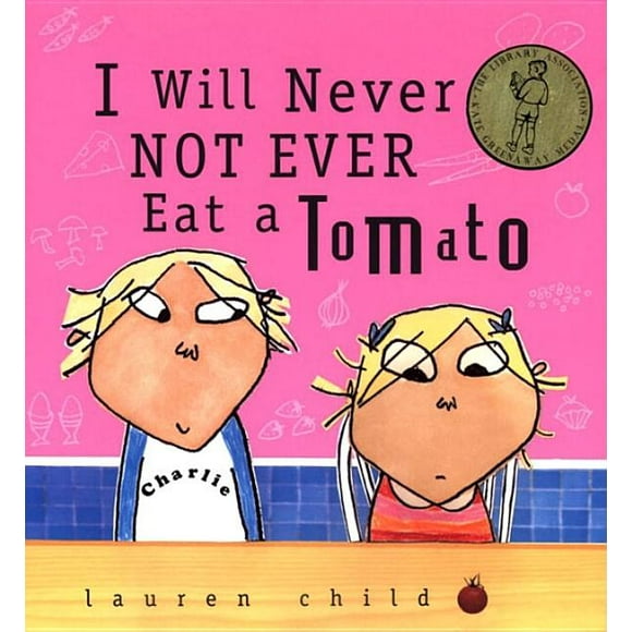 Charlie and Lola: I Will Never Not Ever Eat a Tomato (Hardcover)