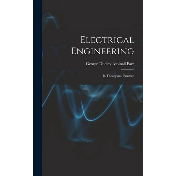 Electrical Engineering: In Theory and Practice (Hardcover)