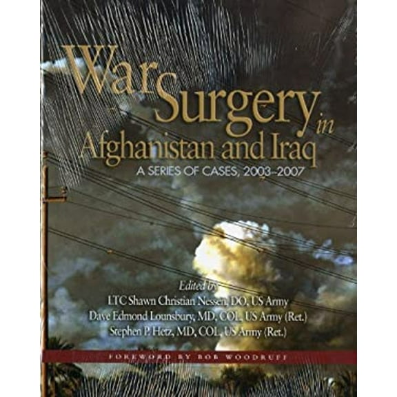 Pre-Owned War Surgery in Afghanistan and Iraq : A Series of Cases, 2003-2007 (Hardcover) 9780981822808