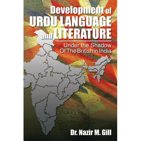 Development of Urdu Language and Literature Under the Shadow of the British in India -