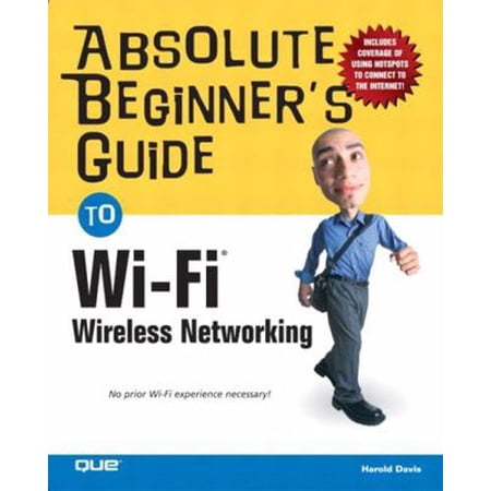 Pre-Owned Absolute Beginner s Guide to Wi-Fi Wireless Networking (Paperback) 0789731150 9780789731159
