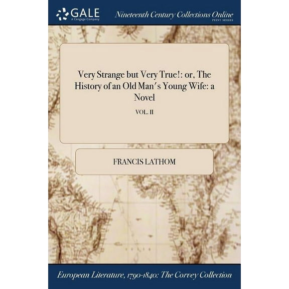 Very Strange but Very True!: or, The History of an Old Man's Young Wife: a Novel; VOL. II (Paperback)