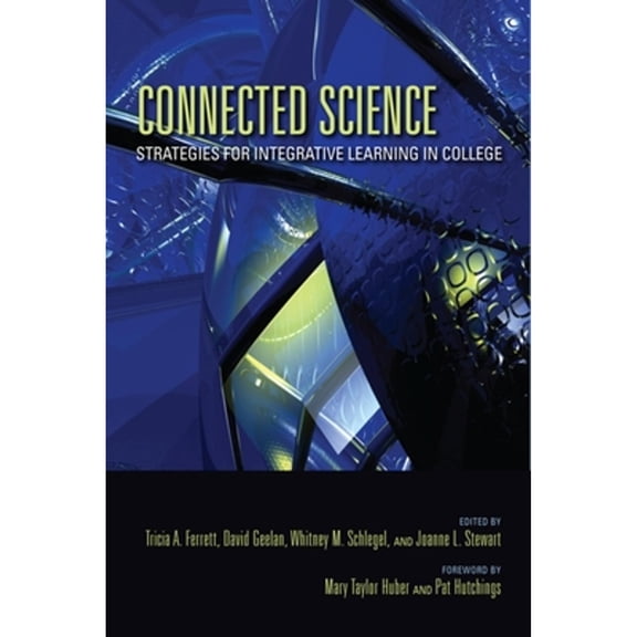 Pre-Owned Connected Science: Strategies for Integrative Learning in College (Paperback) by Tricia A Ferrett, David R Geelan, Whitney M Schlegel