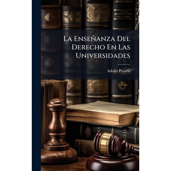 La Enseñanza Del Derecho En Las Universidades, (Hardcover)