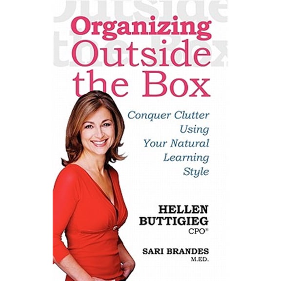 Pre-Owned Organizing Outside the Box: Conquer Clutter Using Your Natural Learning Style (Paperback) 192664509X 9781926645094