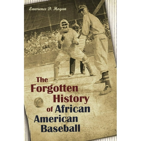 The Forgotten History of African American Baseball, (Hardcover)