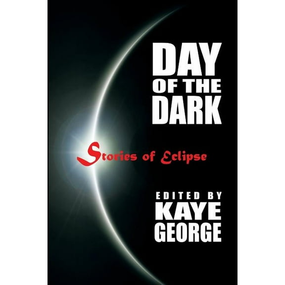 Day of the Dark: Stories of Eclipse, (Paperback)