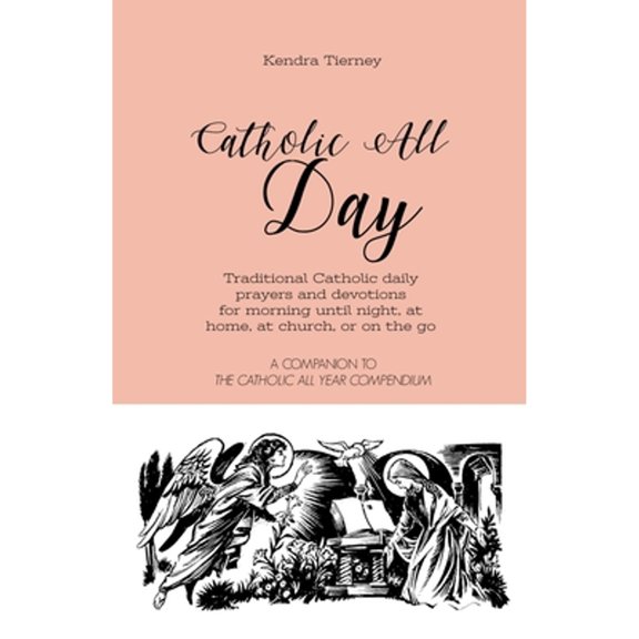 Pre-Owned Catholic All Day: Traditional Catholic daily prayers and devotions for morning until night, at home, at church, or on the go (Paperback) 1080194371 9781080194377